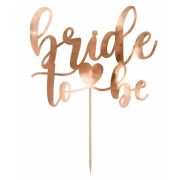 17.5cm ROSE GOLD BRIDE TO BE CAKE TOPPER